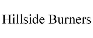 HILLSIDE BURNERS trademark