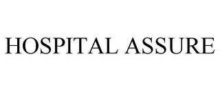 HOSPITAL ASSURE trademark