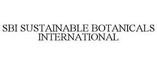 SBI SUSTAINABLE BOTANICALS INTERNATIONAL trademark