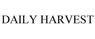 DAILY HARVEST trademark