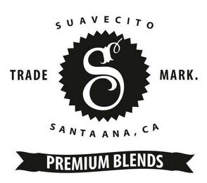 SUAVECITO PREMIUM BLENDS S TRADE MARK. SANTA ANA, CA trademark