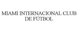 MIAMI INTERNACIONAL CLUB DE FÚTBOL trademark