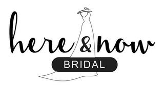 HERE & NOW BRIDAL trademark