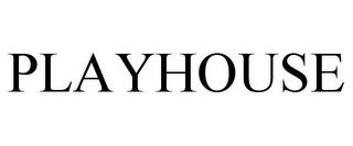 PLAYHOUSE trademark