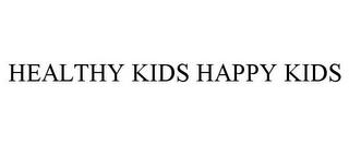 HEALTHY KIDS HAPPY KIDS trademark