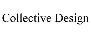 COLLECTIVE DESIGN trademark