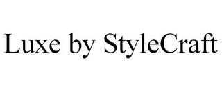 LUXE BY STYLECRAFT trademark