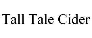 TALL TALE CIDER trademark