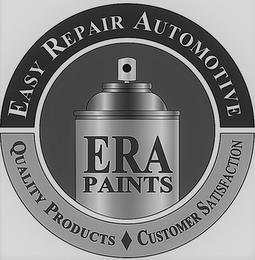 ERA PAINTS EASY REPAIR AUTOMOTIVE QUALITY PRODUCTS CUSTOMER SATISFACTION trademark