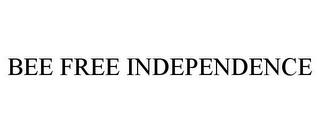 BEE FREE INDEPENDENCE trademark