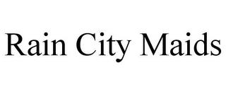 RAIN CITY MAIDS trademark