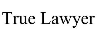 TRUE LAWYER trademark