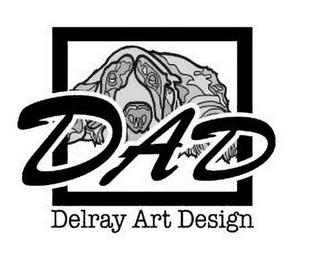 DAD DELRAY ART DESIGN trademark