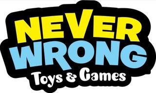 NEVER WRONG TOYS & GAMES trademark