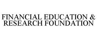 FINANCIAL EDUCATION & RESEARCH FOUNDATION trademark