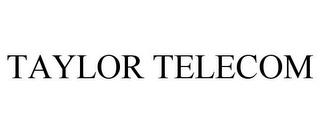 TAYLOR TELECOM trademark