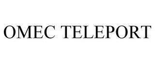 OMEC TELEPORT trademark