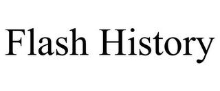 FLASH HISTORY trademark