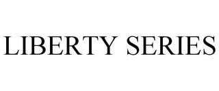 LIBERTY SERIES trademark