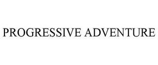 PROGRESSIVE ADVENTURE trademark