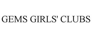 GEMS GIRLS' CLUBS trademark