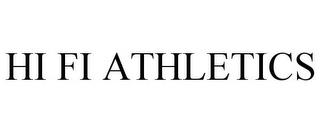 HI FI ATHLETICS trademark