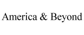 AMERICA & BEYOND trademark