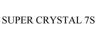 SUPER CRYSTAL 7S trademark