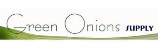 GREEN ONIONS SUPPLY trademark