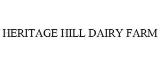 HERITAGE HILL DAIRY FARM trademark