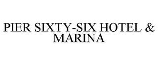 PIER SIXTY-SIX HOTEL & MARINA trademark