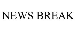 NEWS BREAK trademark