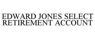 EDWARD JONES SELECT RETIREMENT ACCOUNT trademark