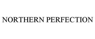 NORTHERN PERFECTION trademark