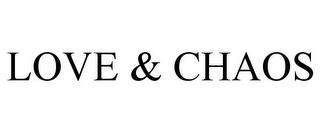 LOVE & CHAOS trademark