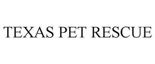 TEXAS PET RESCUE trademark