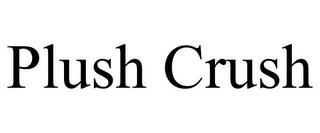 PLUSH CRUSH trademark