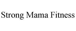 STRONG MAMA FITNESS trademark