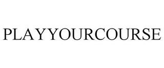 PLAYYOURCOURSE trademark