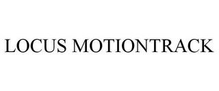 LOCUS MOTIONTRACK trademark