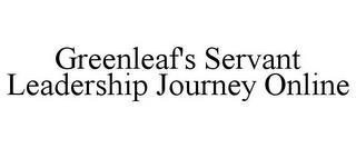 GREENLEAF'S SERVANT LEADERSHIP JOURNEY ONLINE trademark