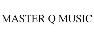 MASTER Q MUSIC trademark