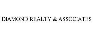 DIAMOND REALTY & ASSOCIATES trademark