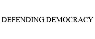 DEFENDING DEMOCRACY trademark