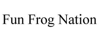 FUN FROG NATION trademark