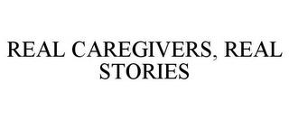 REAL CAREGIVERS, REAL STORIES trademark