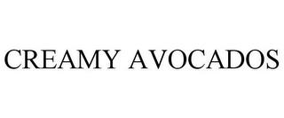 CREAMY AVOCADOS trademark