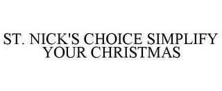 ST. NICK'S CHOICE SIMPLIFY YOUR CHRISTMAS trademark