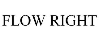 FLOW RIGHT trademark