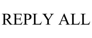 REPLY ALL trademark